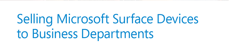 Selling Microsoft Surface Devices 
to Business Departments