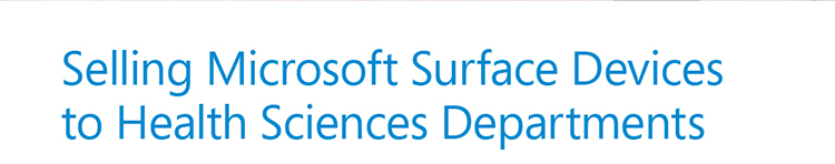 Selling Microsoft Surface Devices 
to Health Sciences Departments