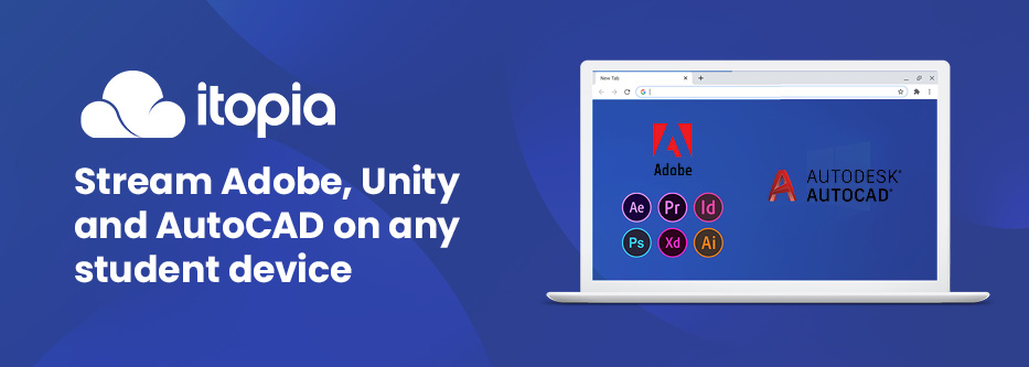 Stream Adobe, Unity and AutoCAD on any student device