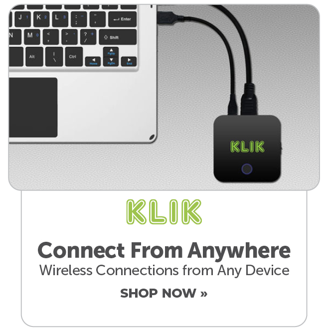 KLIK. Connect from anywhere. Wireless connections from any device. Shop now.