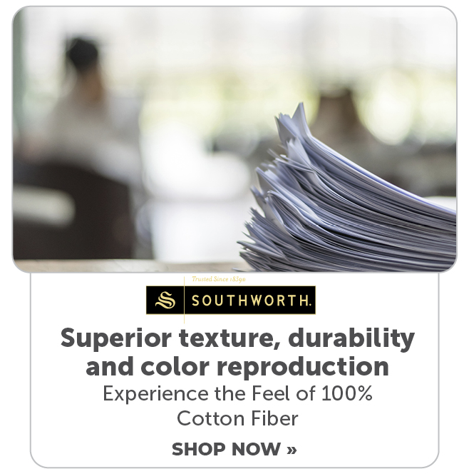 Southworth. Superior texture, durability and color reproduction. Experience the feel of 100% cotton fiber. Shop now.