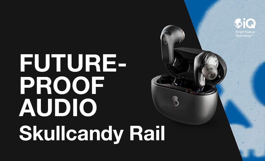 Future-Proof Audio: Skullcandy Rail
