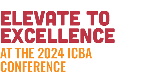 Elevate to excellence at the 2024 ICBA conference.