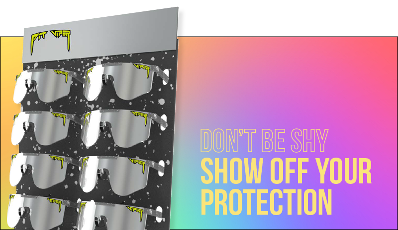 Don't be shy. Show off your protection.