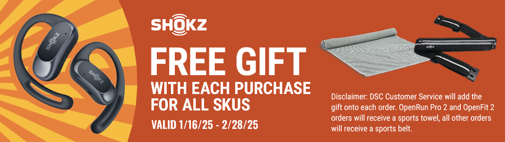 FREE gift with each purchase for ALL SKUs. Valid 1/16/25 – 2/28/25. Disclaimer* DSC Customer Service will add the gift onto each order. OpenRun Pro 2 and OpenFit 2 orders will receive a sports towel, all other orders will receive a sports belt.