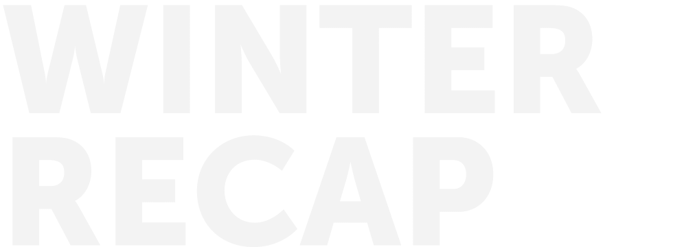 WINTER RECAP