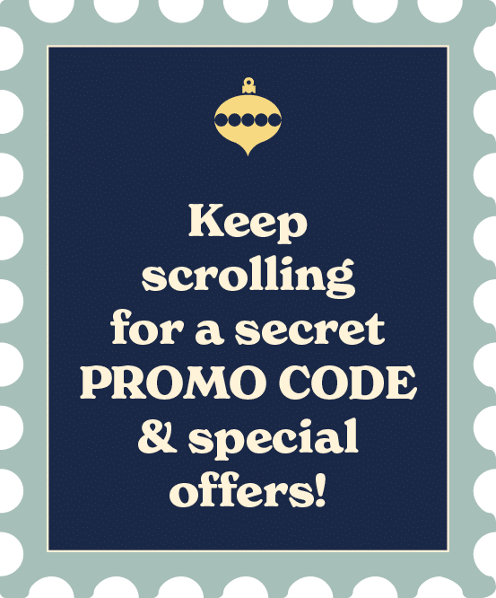 Keep scrolling for a secret PROMO CODE & special offers