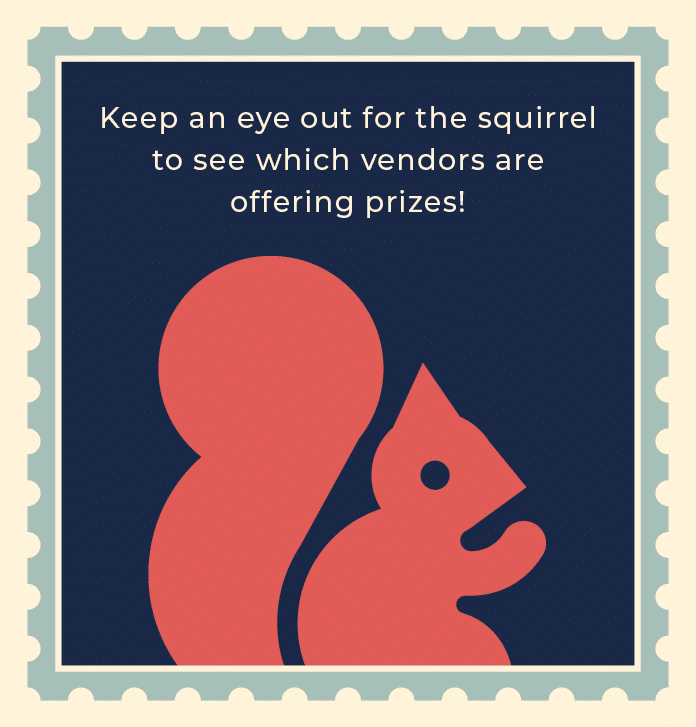Keep an eye out for the squirrel to see which vendors are offering prizes