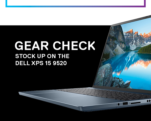 Gear check. Stock up on the dell xps 15 9520.