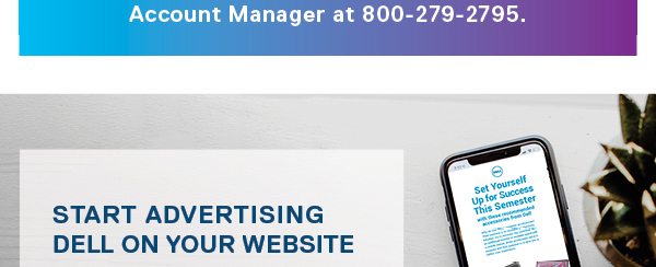 Account Manager at 800-279-2795. Start Advertising Dell on Your Website