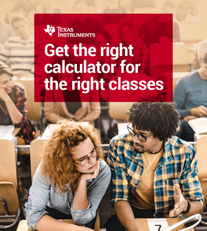 Texas Instruments--Get the right calculator for the right classes