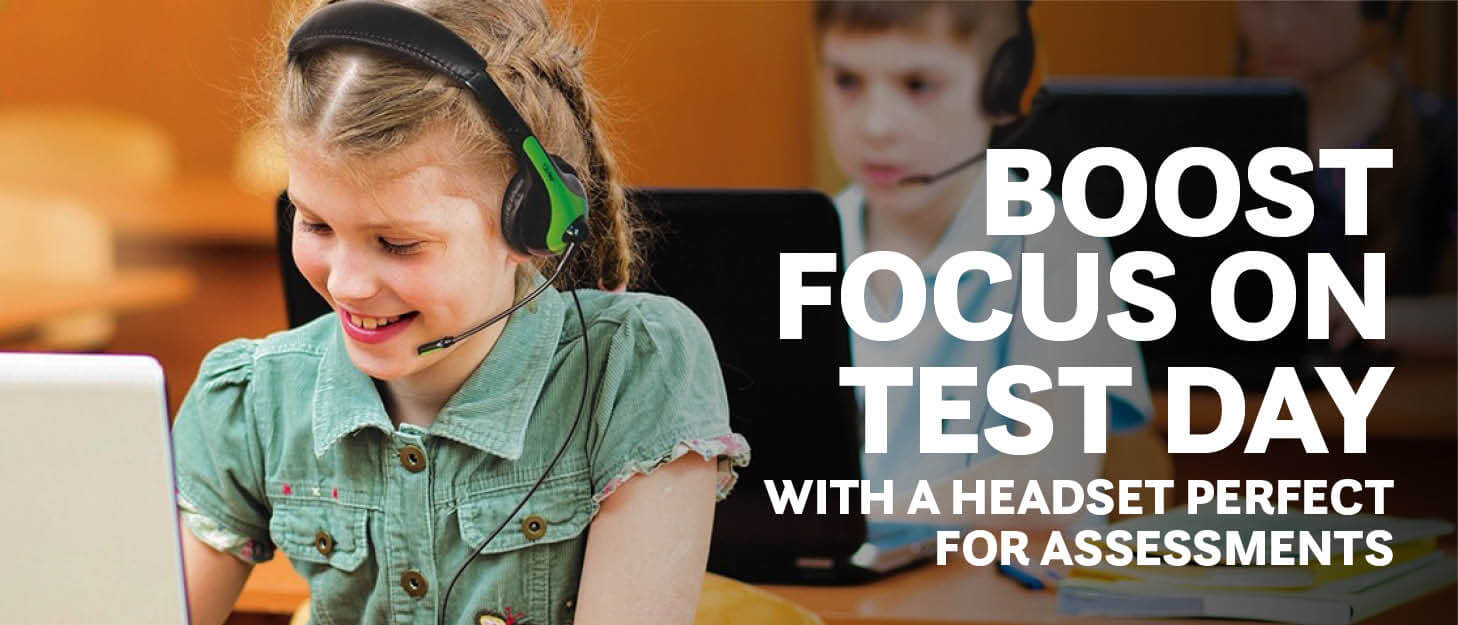 Boost focus on test day with a headset perfect for assessments.