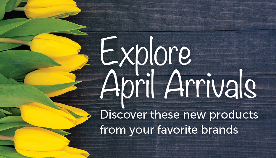 Explore April Arrivals.Discover these new products from your favorite brands.