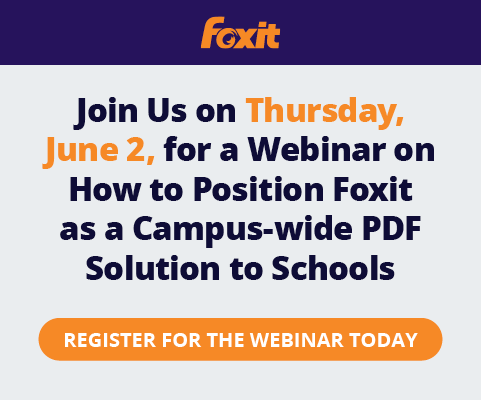 Join Us on Thursday, June, for a Webinar on How to Position Foxit as a Campu-wide PDF Solution to Schools. Register for the Webinar Today.
