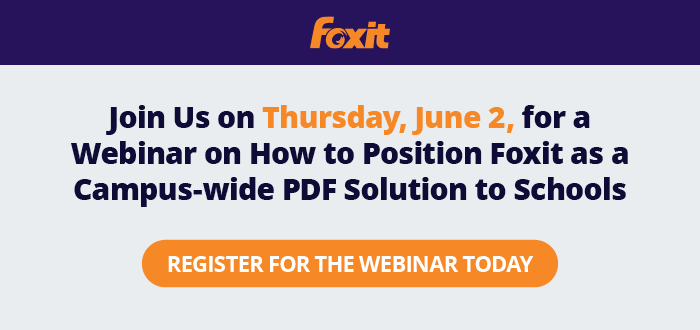 Join Us on Thursday, June, for a Webinar on How to Position Foxit as a Campu-wide PDF Solution to Schools. Register for the Webinar Today.