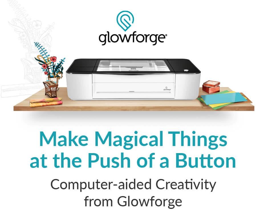 Make Magical Things at the Push of a Button. Computer-aided Creativity from Glowforge.