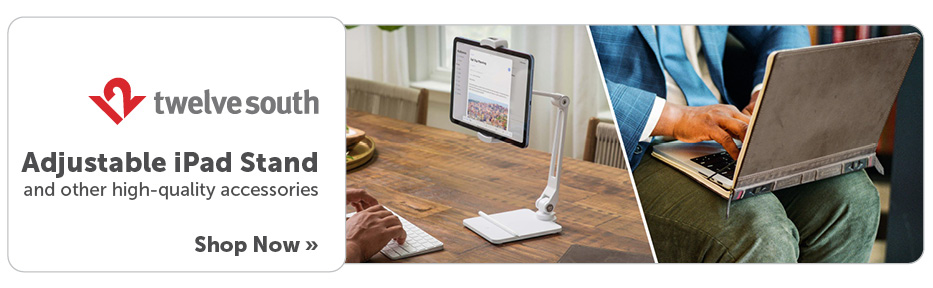 Adjustable iPad Stand
and other high-quality accessories from Twelve South