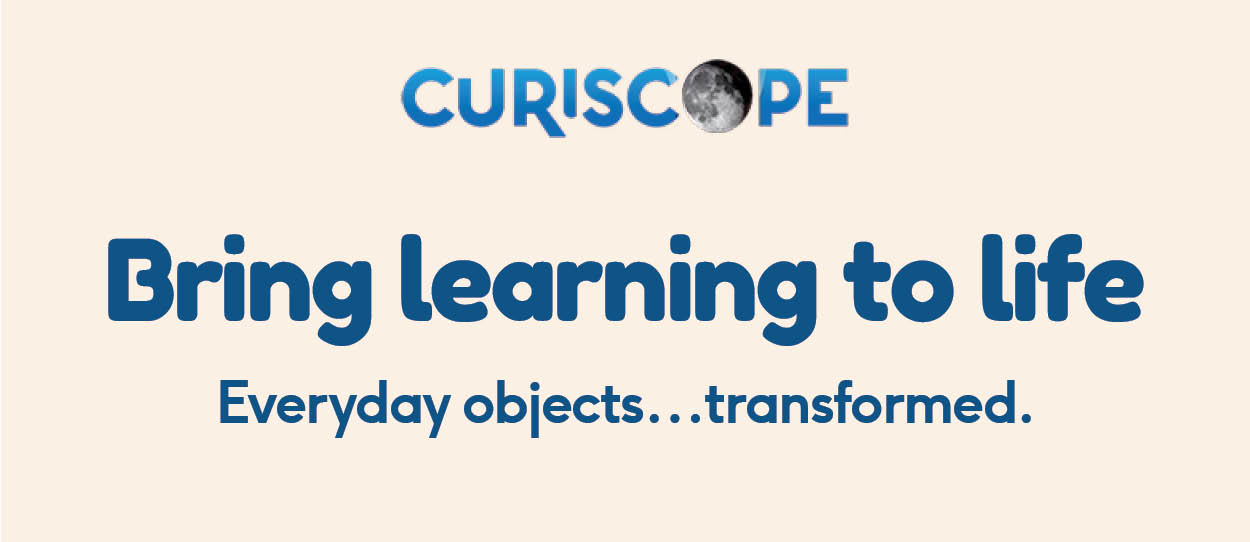 Curiscope. Bring learning to life. Everyday objects, transformed.