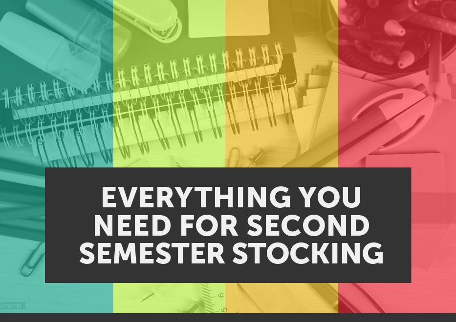 Everything you need for second semester stocking