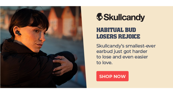 Skullcandy: Habitual Bud Losers Rejoice--Skullcandy's smallest-ever earbud just got harder to lose and even easier to love. Shop Now