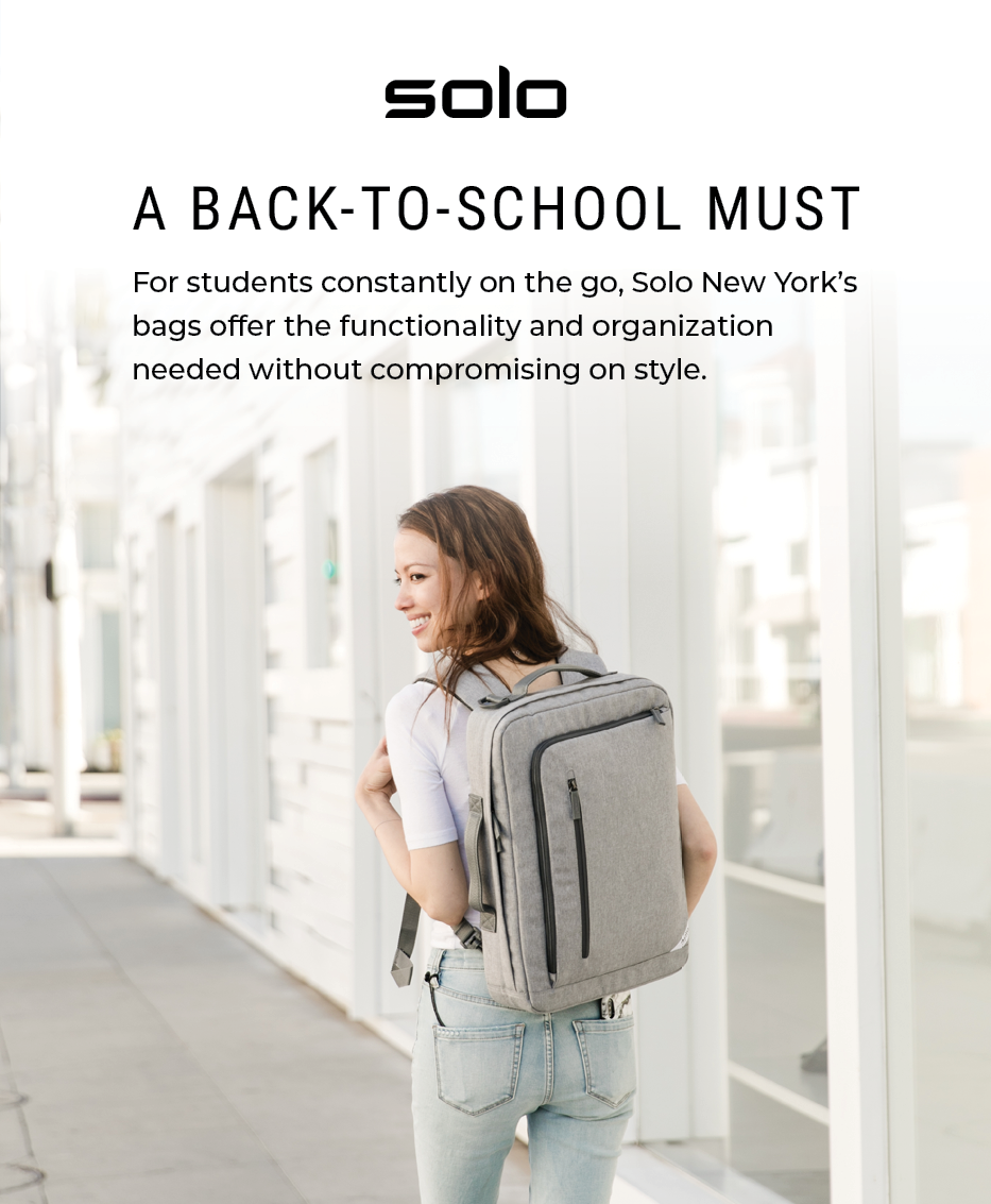SOLO--A Back-to-School Must--For students constantly on-the-go, Solo New York’s bags offer the functionality and organization needed without compromising on style.