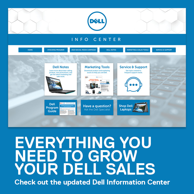 Everything you need to grow your Dell sales. Check out the updated Dell Information Center

