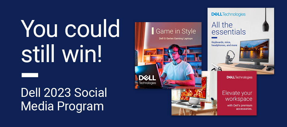 You could still win! Dell 2023 Social Media Program