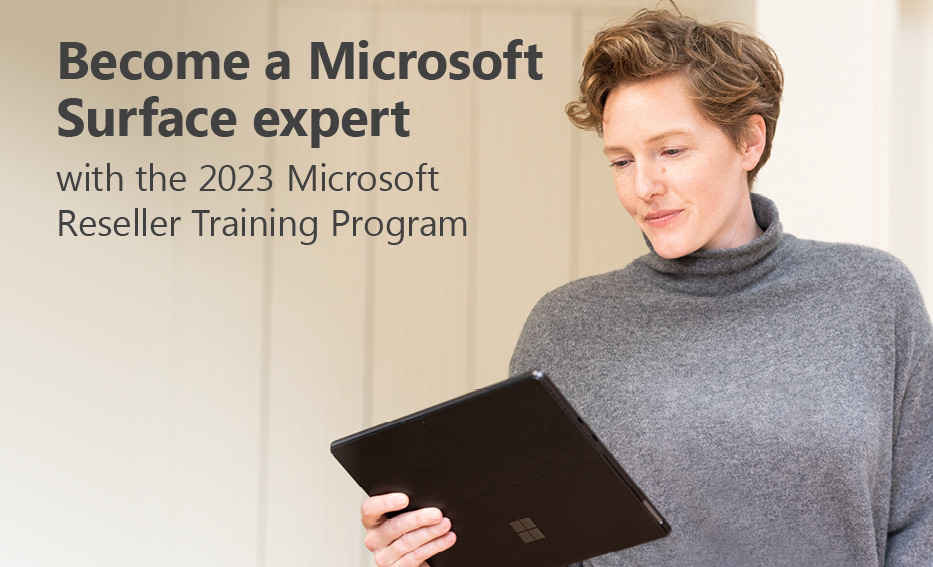 Become a Microsoft Surface Expert with the 2023 Microsoft Reseller Training Program