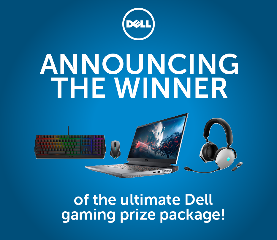 Dell. Announcing the winner of the ultimate dell gaming prize package.
