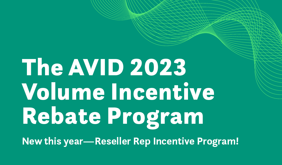 The AVID 2023 Volume Incentive Rebate Program--New this year--Reseller Rep Incentive Program!