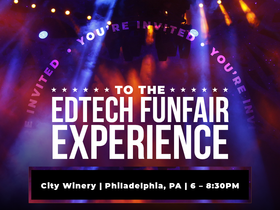 You're Invited to the EdTech FunFair Experience: City Winery | Philadelphia, PA | 6-8:30pm