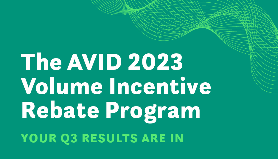 The AVID 2023 Volume Incentive Rebate Program: Your Q3 Results Are In