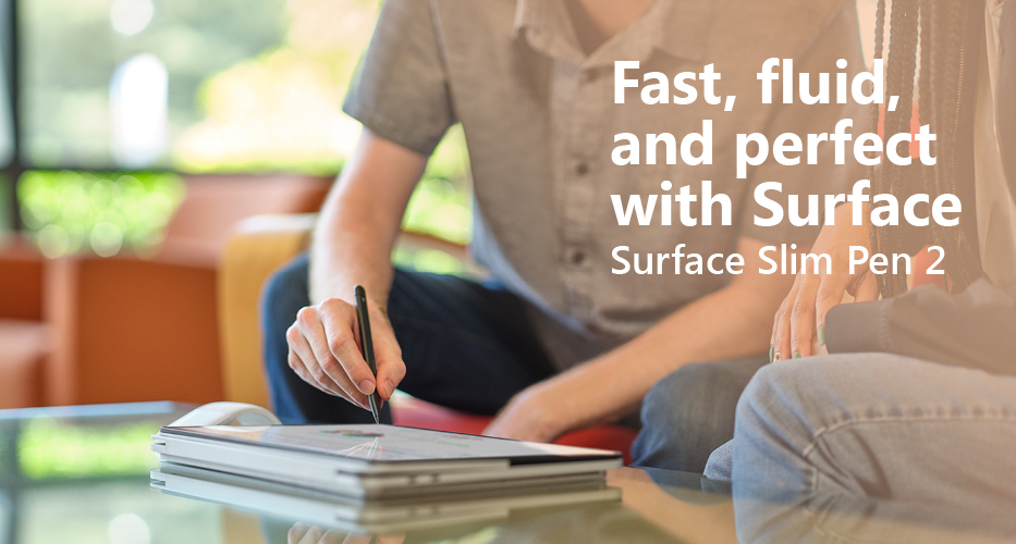 Fast, fluid, and perfect with Surface--Surface Slim Pen 2