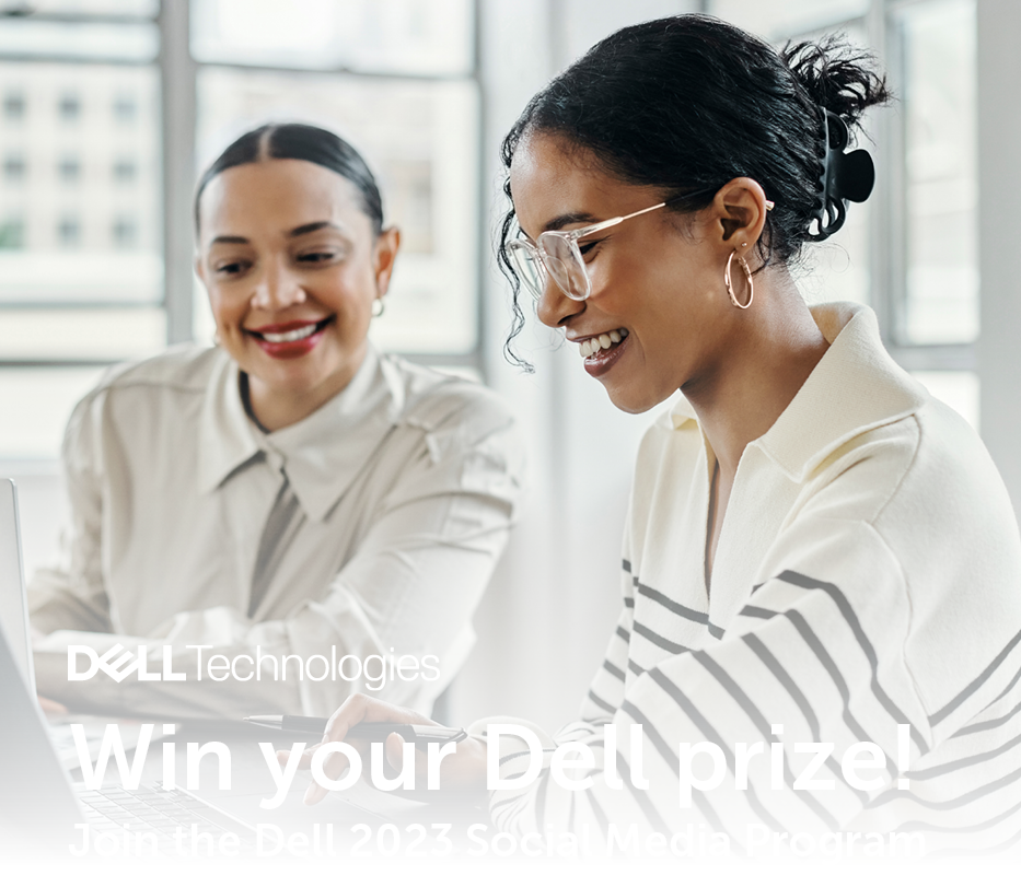Dell Technologies: Win your Dell prize! Join the Dell 2023 Social Media Program