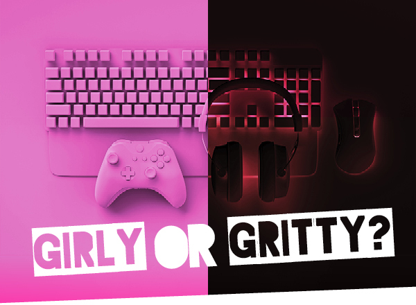 Girly or Gritty?