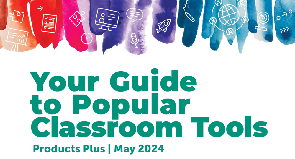 Your Guide to Popular Classroom Tools: Products Plus May 2024