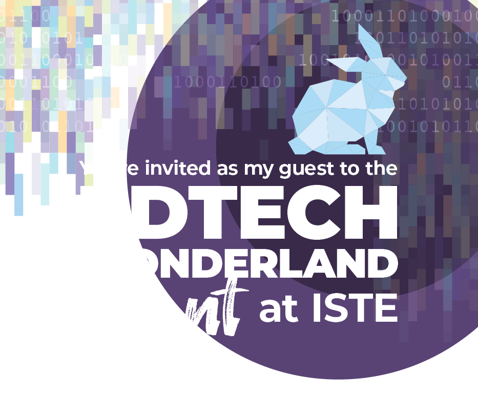 You're invited as my guest to the Edtech Wonderland Event at ISTE