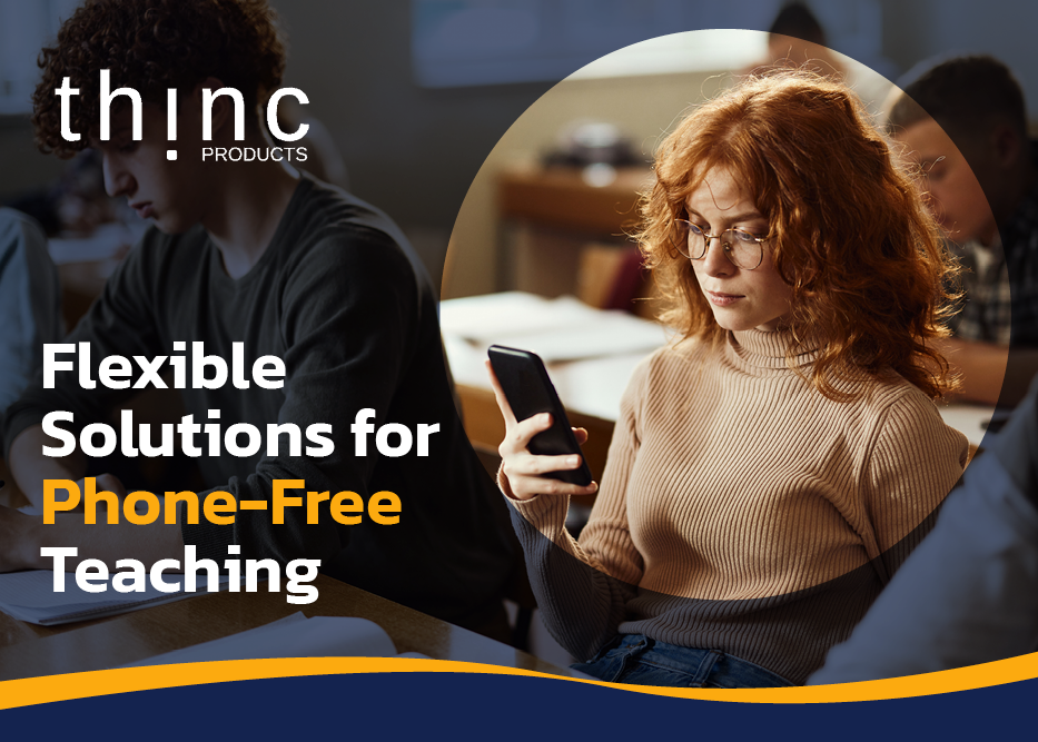 Thinc. Flexible solutions for phone-free teaching.