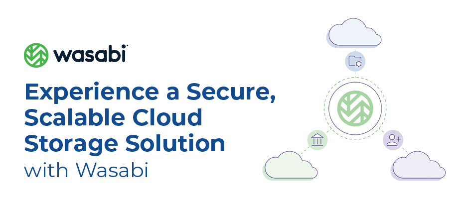 Experience a secure, scalable cloud storage solution with Wasabi.