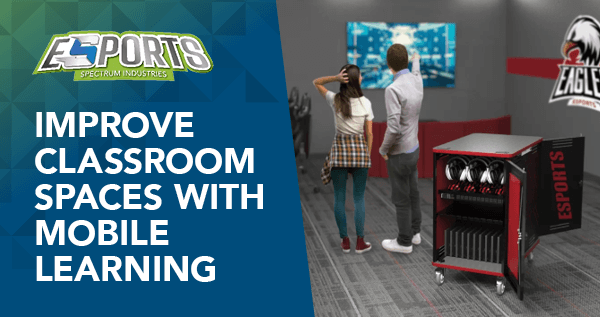 Spectrum Esports: Improve Classroom Spaces with Mobile Learning